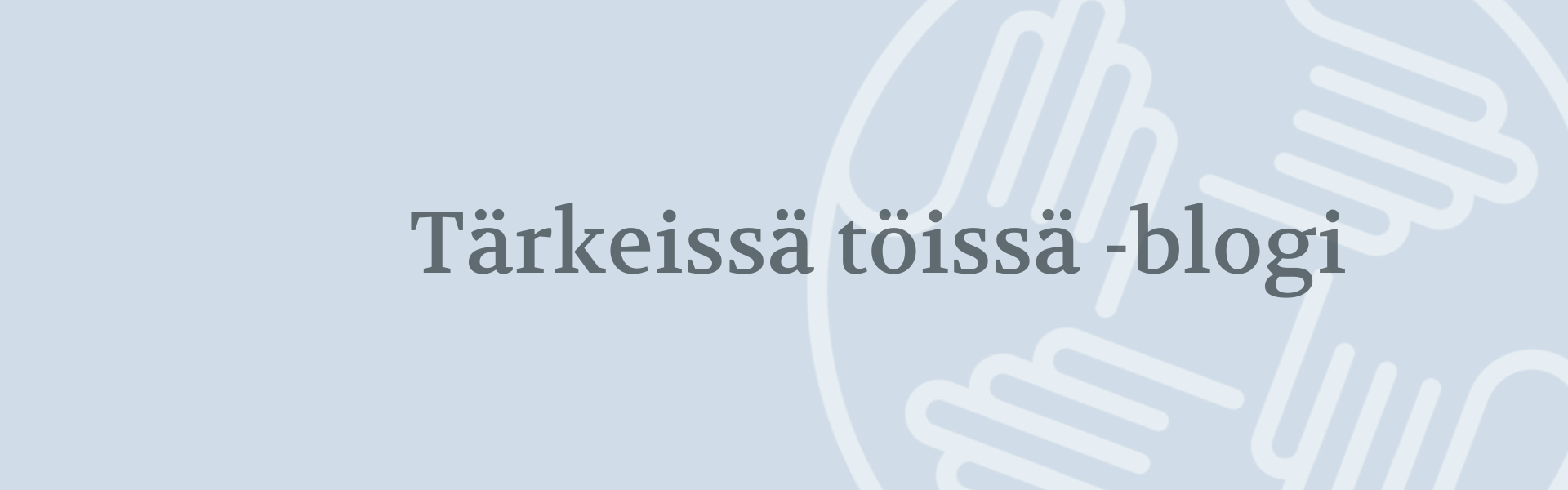 Tärkeissä töissä -blogi teksti sinisellä taustalla